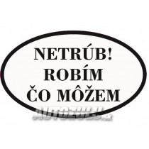 Netrúb! Robím čo môžem